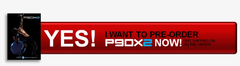 P90x2 Pre-order Now Button - Tony Horton P90x2, transparent png
