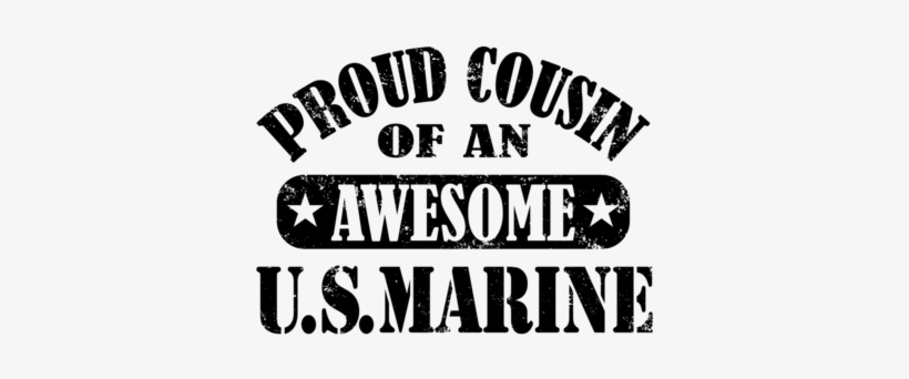 Proud Cousin Of A Marine, transparent png