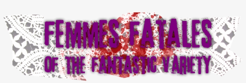 Femmes Fatales Of The Fantastic Variety - Graphic Design, transparent png