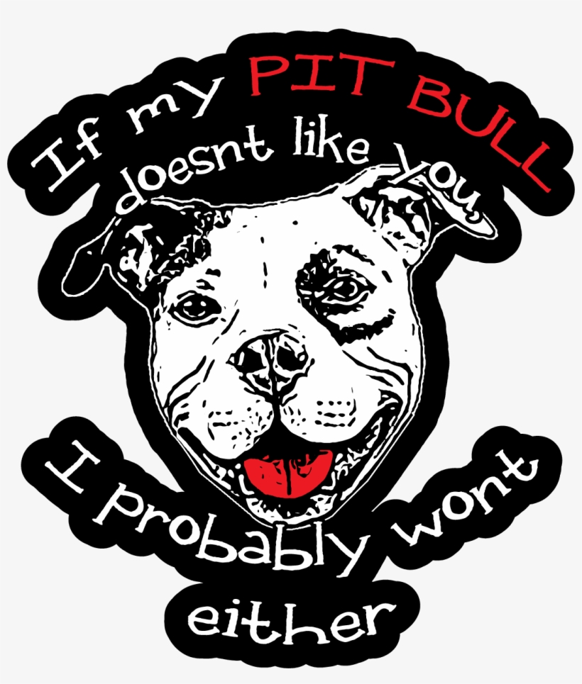 Best Gift Forest If My Pit Bull Doesnt Like You Pit, transparent png