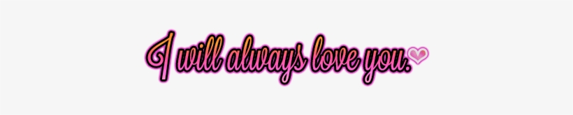I Will Always Love On Deviantart - Will Always Love You Png, transparent png