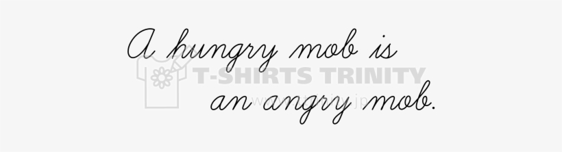 【ボブ・マーリーの名言】a Hungry Mob Is An Angry Mob - Design, transparent png