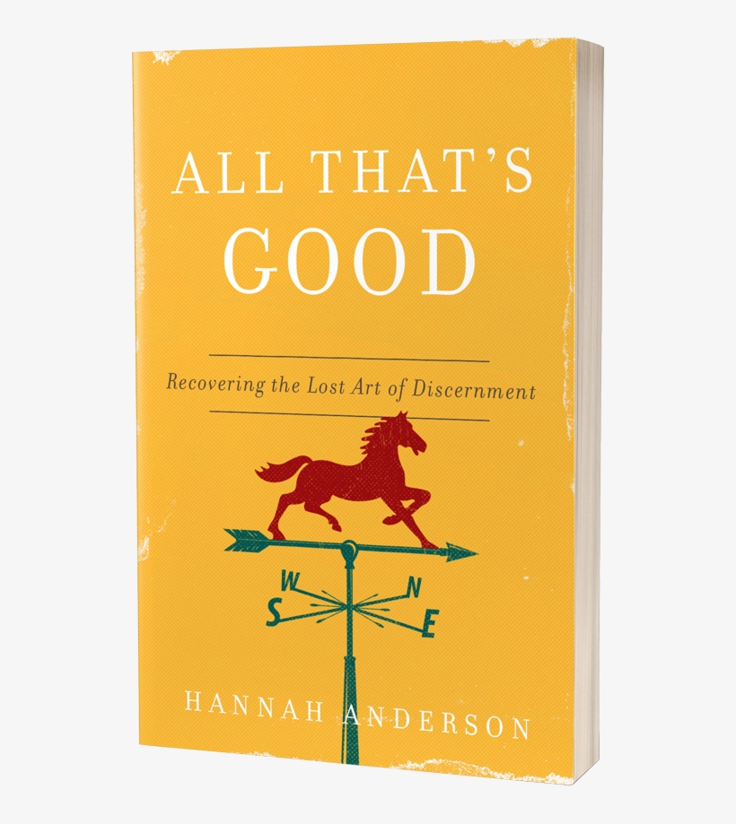 All Thats Good Cover - All That's Good: Recovering The Lost Art Of Discernment, transparent png