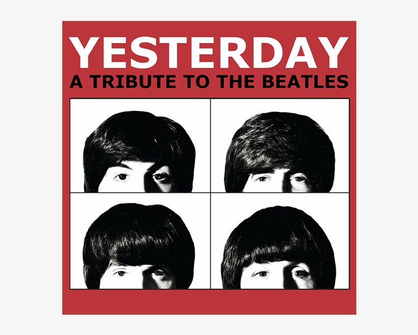 A Tribute To The Beatles - Yesterday Beatles Tribute, transparent png