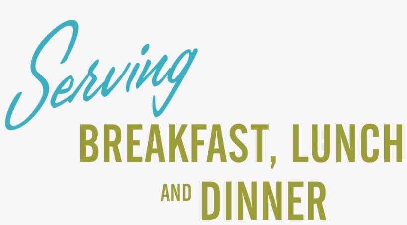 Serving Breakfast, Lunch And Dinner - Open For Breakfast Lunch And Dinner, transparent png