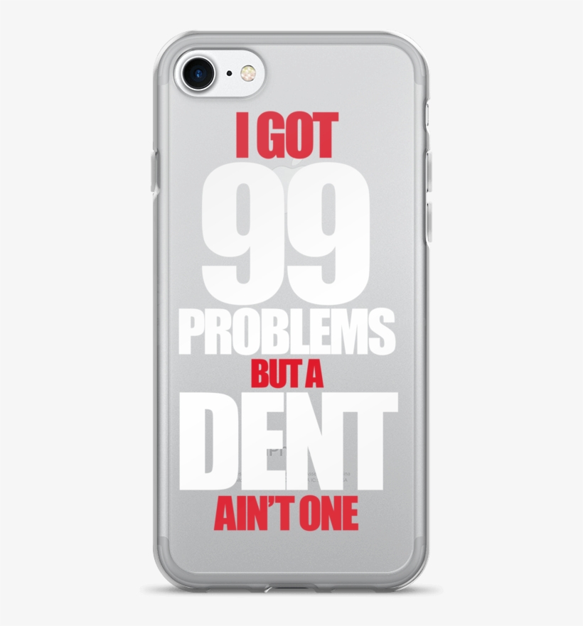 "i Got 99 Problems" Iphone 7/7 Plus - Phone Cases Iphone 7 For Brother And Sister, transparent png