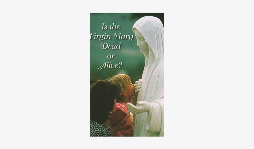 Is The Virgin Mary Dead Or Alive English - Virgin Mary Dead Or Alive, transparent png