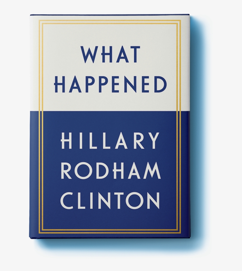 Former Presidential Candidate, Hillary Rodham Clinton - Happened - The Full Summary And Analysis:, transparent png