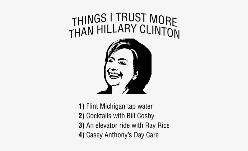 Things I Trust More Than Hillary Clinton, transparent png