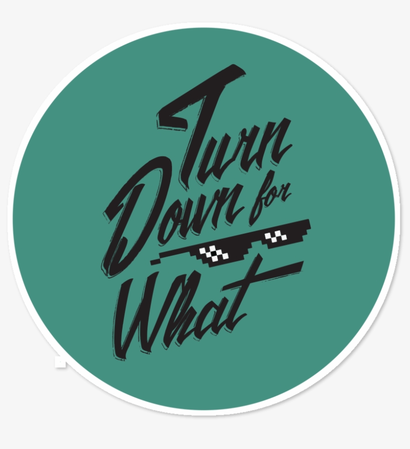 Adesivo Turn Down For What De Reinaldo Juniorna - Calligraphy, transparent png