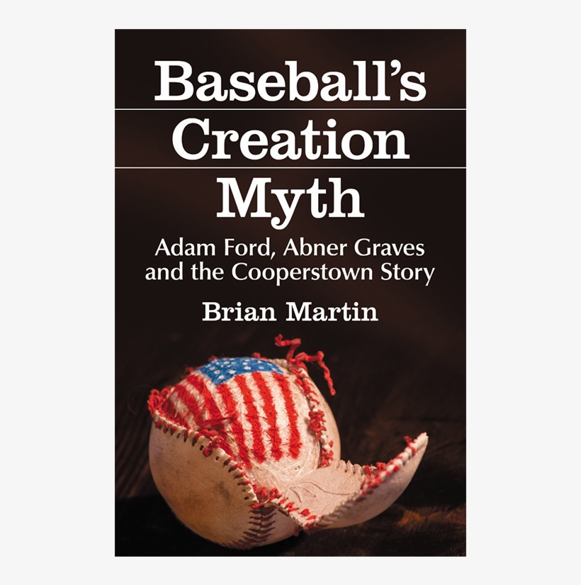 Baseball's Creation Myth Adam Ford, Abner Graves And - Baseball's Creation Myth: Adam Ford, Abner Graves, transparent png