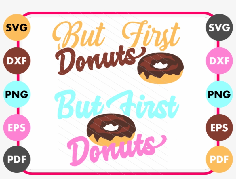Donuts Svg, But First Donuts, Cricut, Silhouette, Cut - Cricut, transparent png