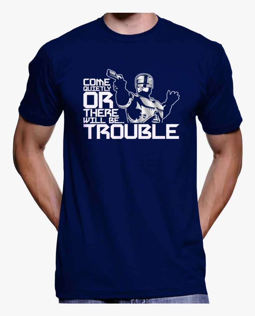 Robocop "come Quietly Or There Will Be Trouble" T-shirt - Free Tommy Robinson T Shirt, transparent png