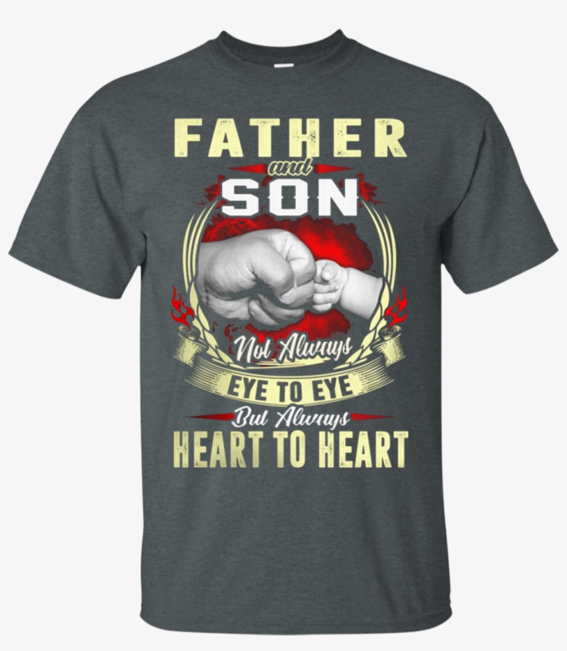 Father And Son Not Always Eye To Eye But Always Heart - Dad T-shirt Father & Son Friends, transparent png