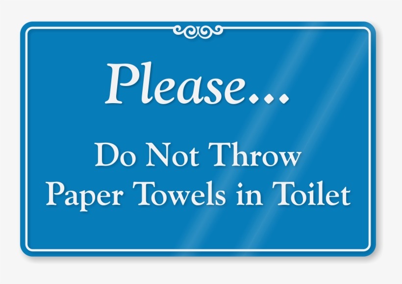 Do Not Throw Paper Towels In Toilet Sign - Please Do Not Flush Feminine Hygiene, transparent png