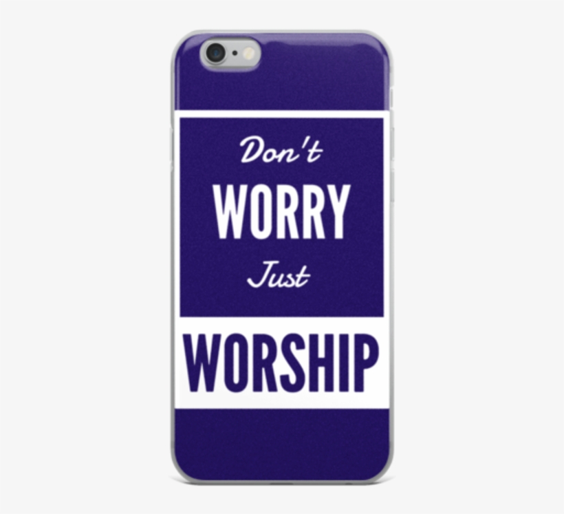Don't Worry Just Worship Iphone Case - Mobile Phone Case, transparent png