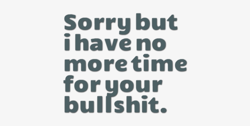 Sorry Not Sorry - No More Begging For Your Time, transparent png