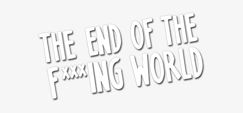 The End Of The F***ing World Image - End Of The F *** Ing World, transparent png