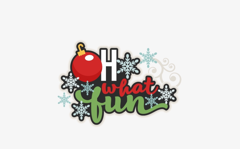 Oh What Fun Title Svg Scrapbook Cut File Cute Clipart - Oh What Fun Christmas Clipart, transparent png