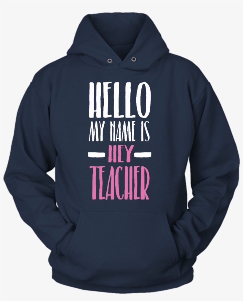 Hello, My Name Is Hey Teacher Hoodie - Work Hard So My Beagle Can Have A Better Life, transparent png