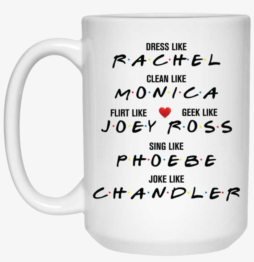 Dress Like Rachel Lean Like Monica Flirt Like Joey - Jack And Sally Coffee Mug, transparent png