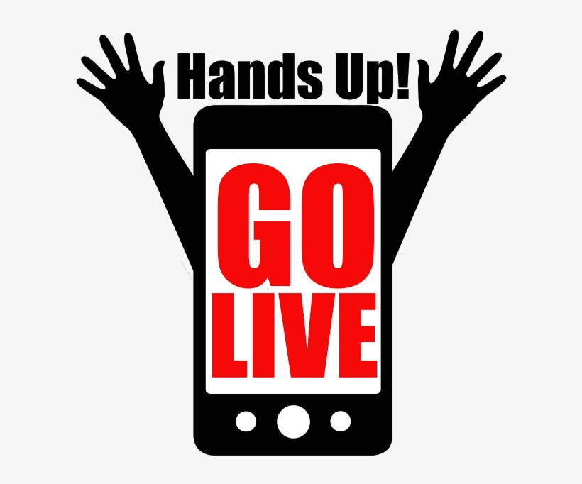 What Is Hands Up Go Live - Sign, transparent png
