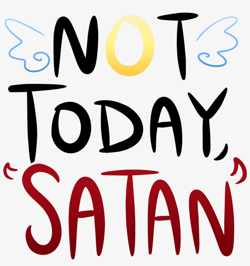 Not Today Satan Png, transparent png