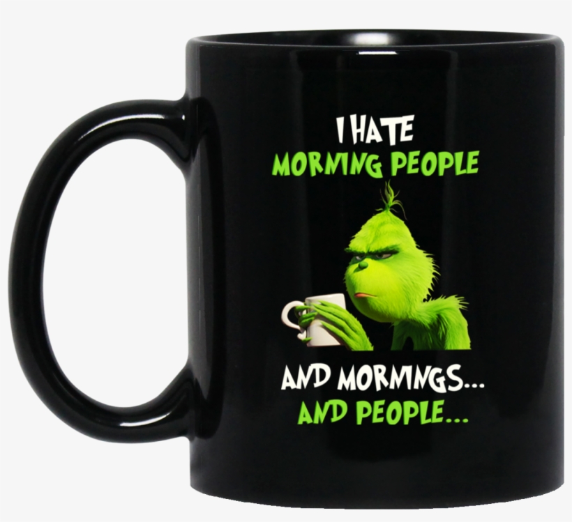 Grinch I Hate Mornings, transparent png
