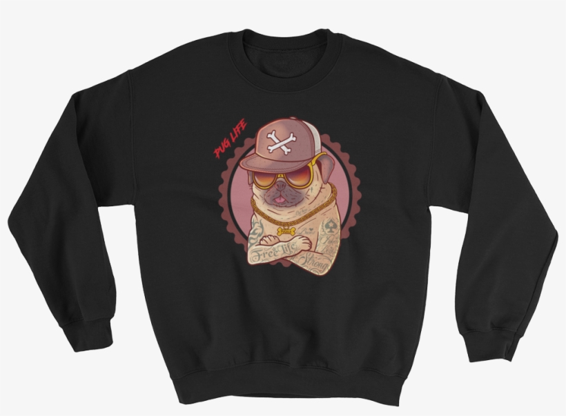 Pug Life - Sweatshirt - Crew Neck, transparent png