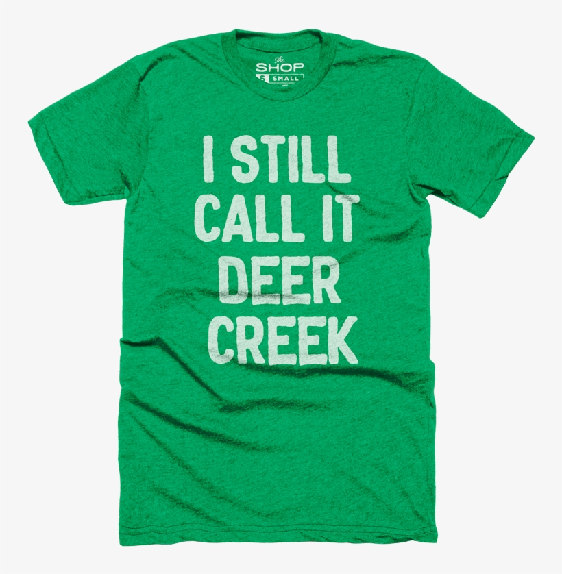 Still Call It Deer Creek Shirt, transparent png