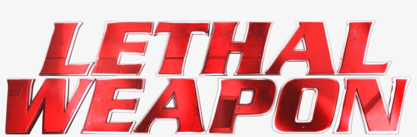 "riggs Talks About Simplifying His Life" - Lethal Weapon Tv Show Logo, transparent png