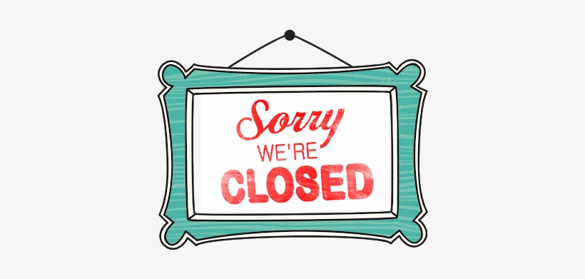 Sorry We Are Closed Sign - We Will Be Closed, transparent png