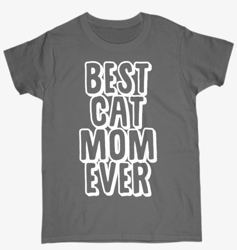 Best Cat Mom Ever Funny Cat Lover Womens S Sleeve Tee - Another Life Amnesia Scanner, transparent png