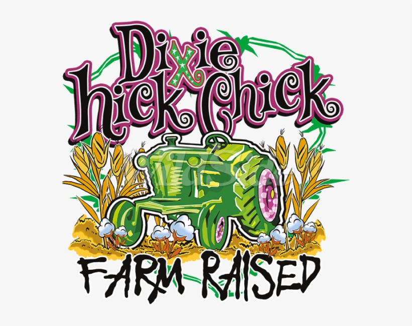 Dixie Chick Farm Raised - Hick Farmer, transparent png