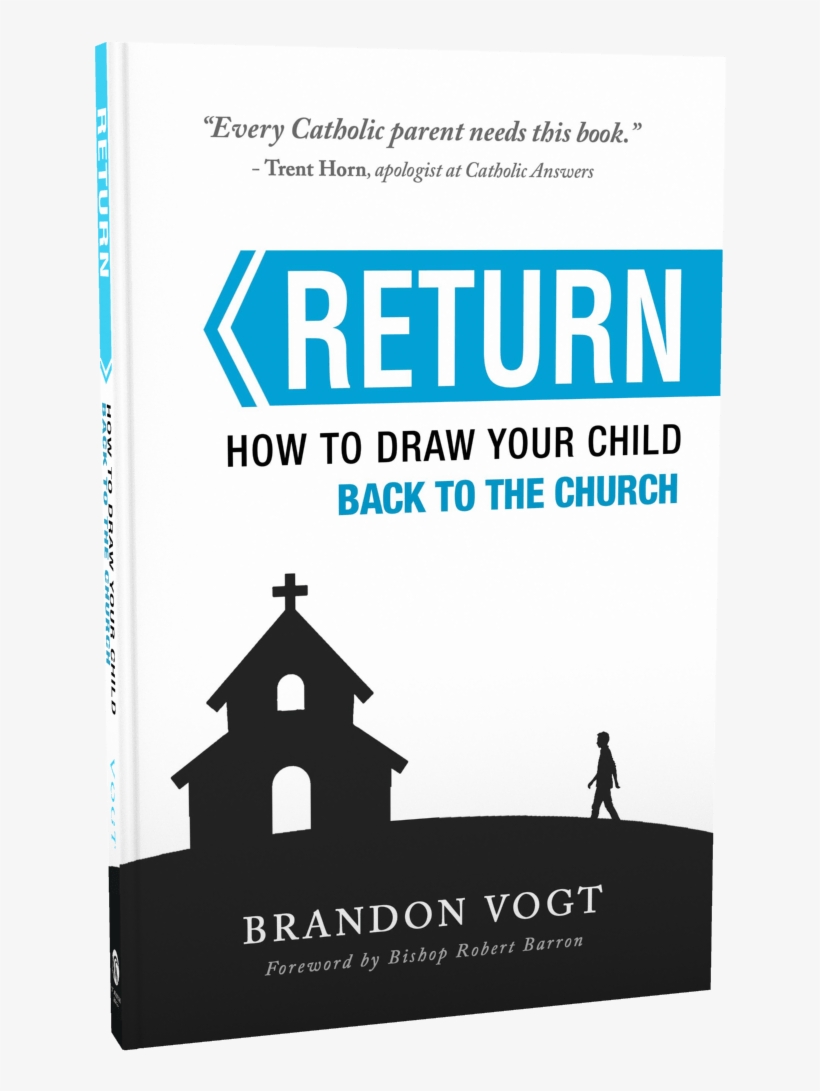 How To Draw Your Child Back To The Church - Brandon Vogt Return, transparent png