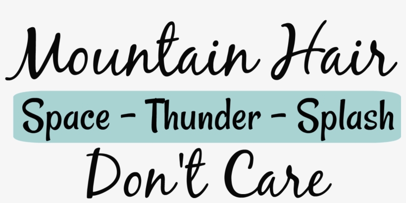 Here's The Mountain Hair Don't Care Free Png - Brittany, transparent png