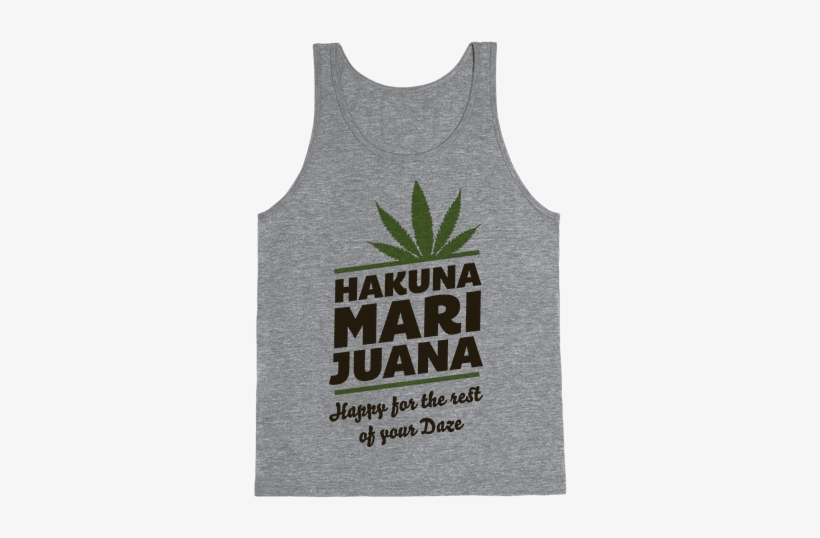 Hakuna Marijuana Tank Top - If You Don't Like Star Trek Then You Need To Get The, transparent png