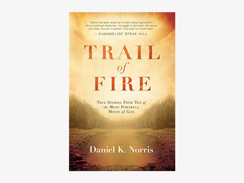 Trail Of Fire: True Stories From Ten Of The Most Powerful, transparent png