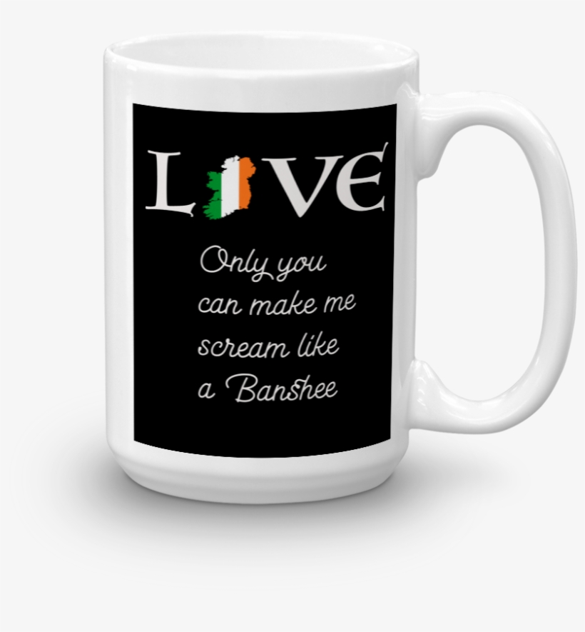 Irish Love, Scream Like A Banshee Mug - L'amour Irlandais, Cri Comme Un Bébé Banshee, transparent png