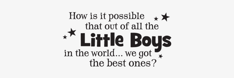 We Got The Best Little Boys Wall Decal - Quotes About Little Boys, transparent png