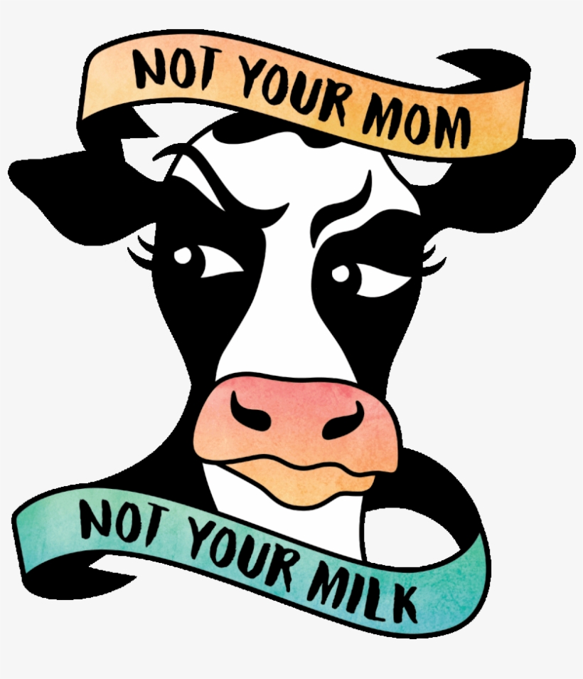 Milk Clipart One Percent - Not Your Mom Not Your Milk Peta2, transparent png