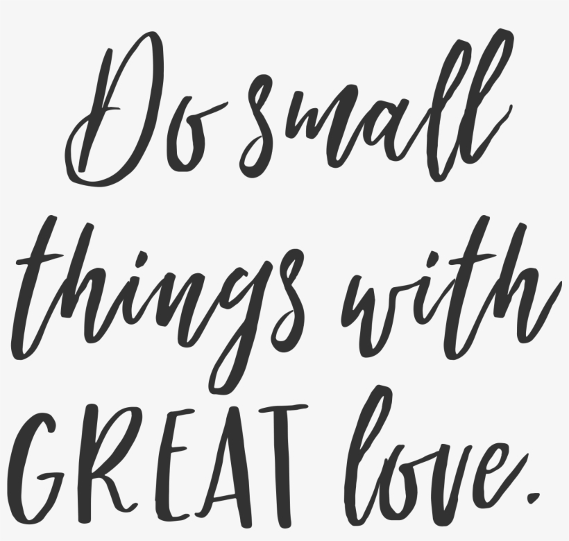 Inspirational Quotes About - Do Small Things With Great Love Quotes, transparent png