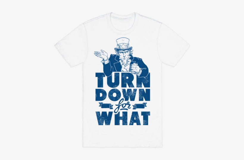 Turn Down For What Uncle Sam Mens T-shirt - Active Shirt, transparent png