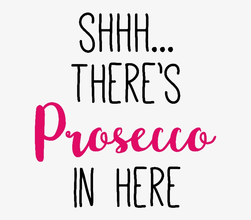 Shhh Theres Prosecco In Here - Calligraphy, transparent png