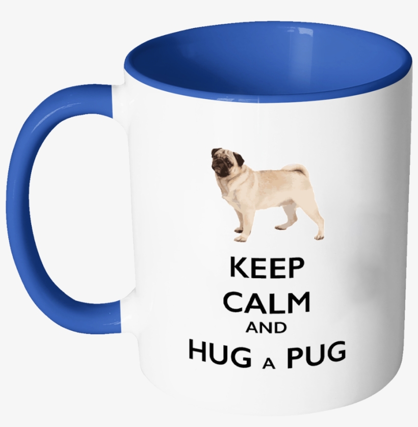 Keep Calm And Hug A Pug Mug, transparent png