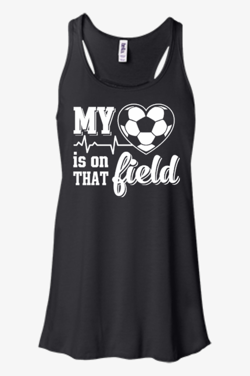 My Heart Is On That Field Soccer - July Girls Born Shirt, transparent png