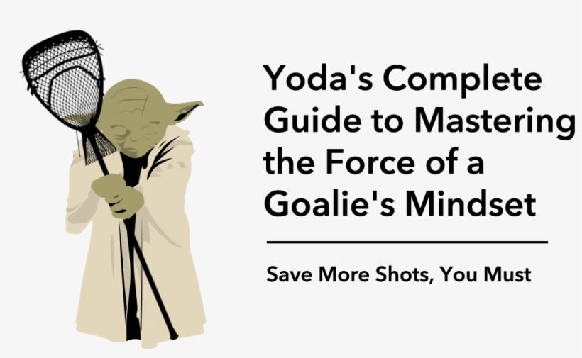 Lacrosse Goalie Mental Training With Yoda - Lacrosse Goalie Basics, transparent png