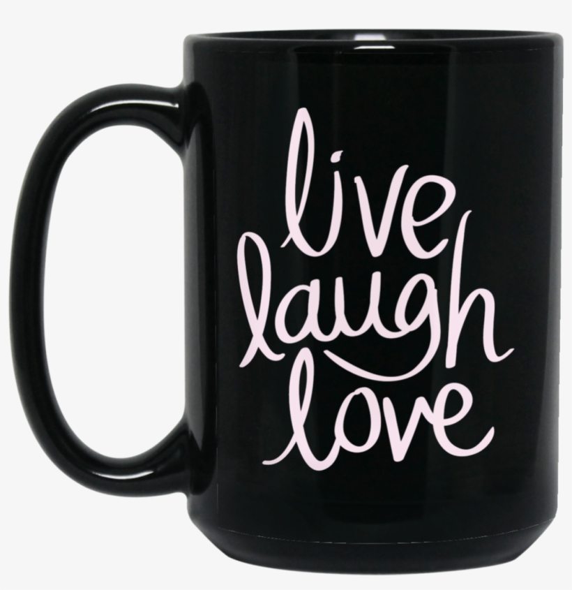Black Mug 15oz-live Laugh Love - Live Laugh Love Iphone, transparent png