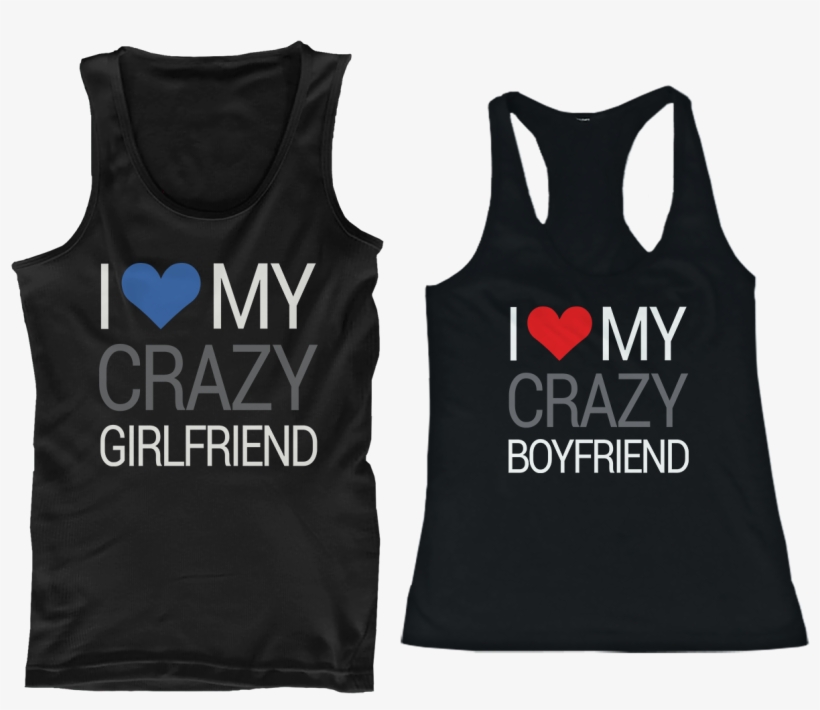 I Love My Crazy Boyfriend And Girlfriend Matching Tank - Matching Him And Her, transparent png
