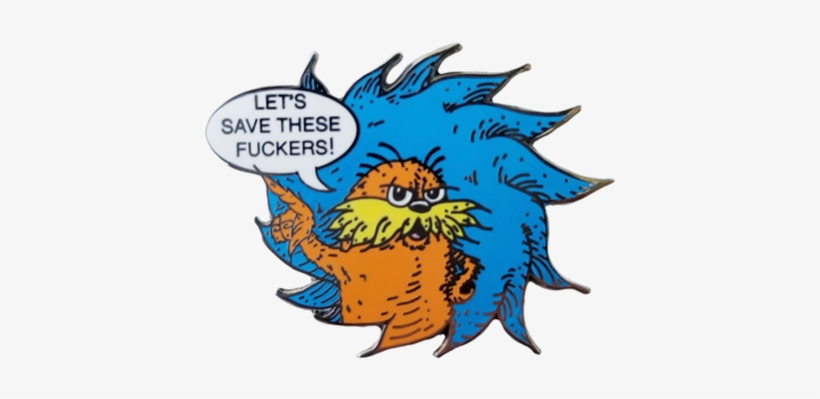 Let's Save These Fuckers Lorax - Storenvy, transparent png